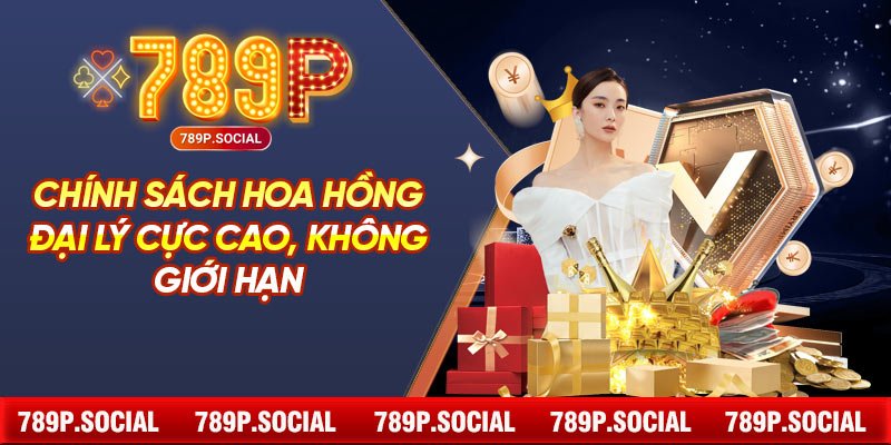 Chính sách hoa hồng đại lý cực cao, không giới hạn