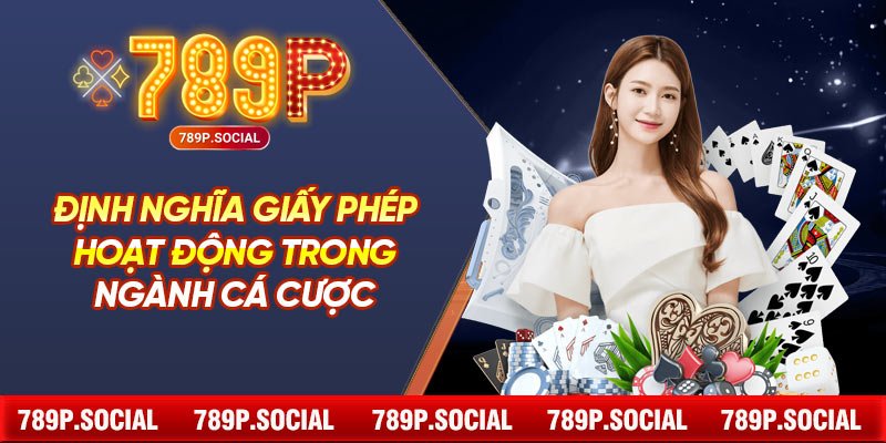 Định nghĩa giấy phép hoạt động trong ngành cá cược
