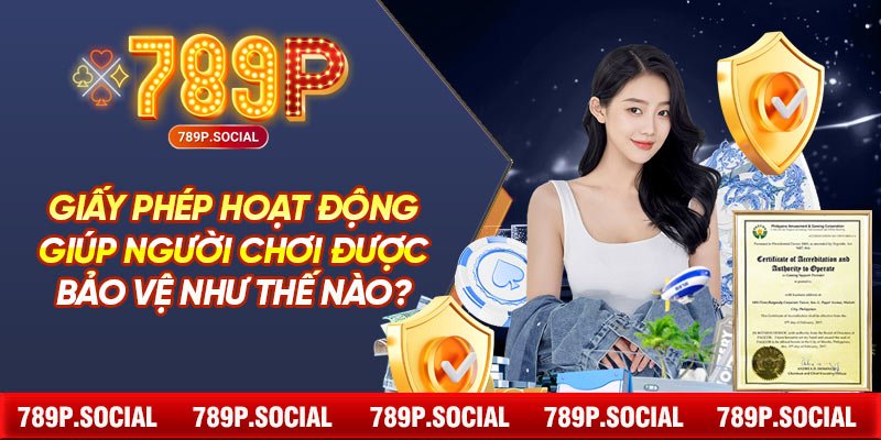 Giấy Phép Hoạt Động Giúp Người Chơi Được Bảo Vệ Như Thế Nào?