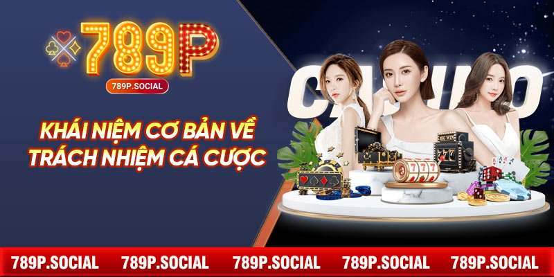 Khái niệm cơ bản về trách nhiệm cá cược