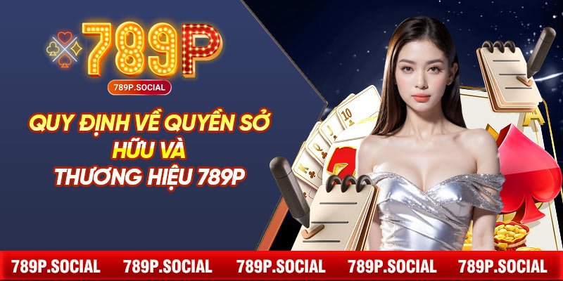Quy định về quyền sở hữu và thương hiệu 789P