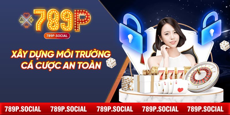 Xây dựng môi trường cá cược an toàn