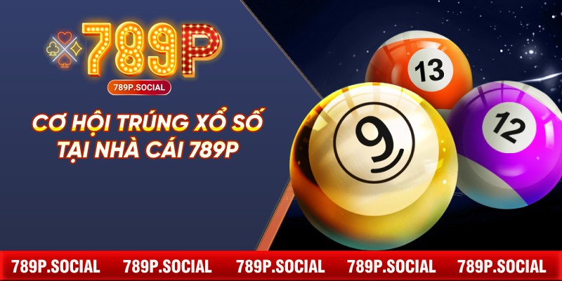 Cơ hội trúng xổ số tại nhà cái 789P