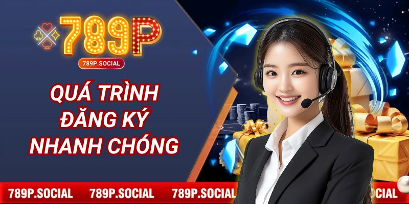 Quá trình đăng ký nhanh chóng