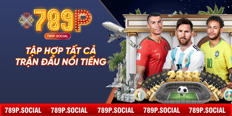 Tập hợp tất cả trận đấu nổi tiếng