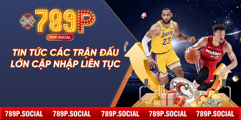 Tin tức các trận đấu lớn cập nhập liên tục