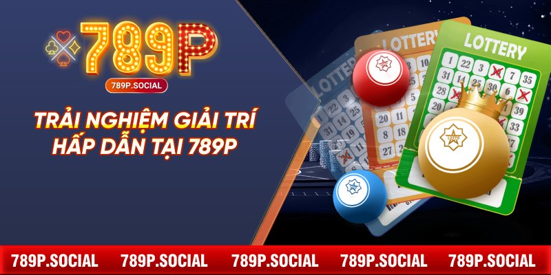 Trải nghiệm giải trí hấp dẫn tại 789P
